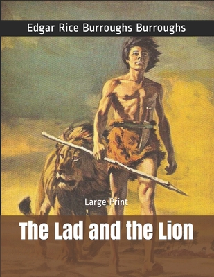The Lad and the Lion: Large Print 1704041899 Book Cover