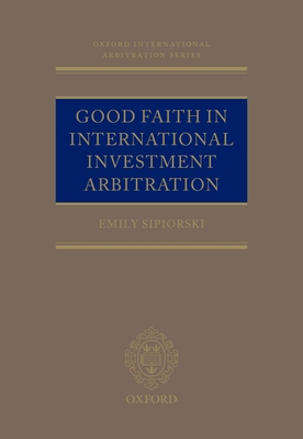 Good Faith in International Investment Arbitration 0198826443 Book Cover