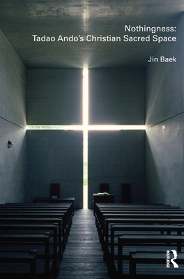 Nothingness: Tadao Ando's Christian Sacred Space 0415478537 Book Cover