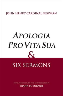 Apologia Pro Vita Sua and Six Sermons 0300177860 Book Cover