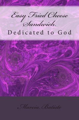 Easy Fried Cheese Sandwich: Dedicated to God 1495284298 Book Cover