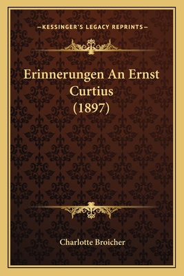 Erinnerungen An Ernst Curtius (1897) [German] 1168313880 Book Cover