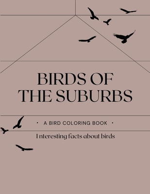 BIrds of the Suburbs: Coloring book B0CR14M13R Book Cover