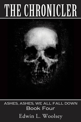 The Chronicler: ASHES, ASHES, WE ALL FALL DOWN ... 1631296523 Book Cover