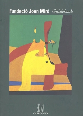 Fundacio Joan Miro Guidebook: Guidebook 8472547647 Book Cover