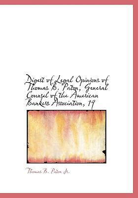 Digest of Legal Opinions of Thomas B. Paton, Ge... 1115853961 Book Cover
