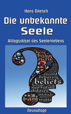 Die unbekannte Seele: Alltagsrätsel des Seelenl... [German] 3748140215 Book Cover