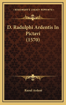 D. Radulphi Ardentis In Pictavi (1570) [Latin] 1166674096 Book Cover