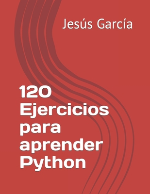 120 Ejercicios para aprender Python [Spanish] B0CJB825S8 Book Cover