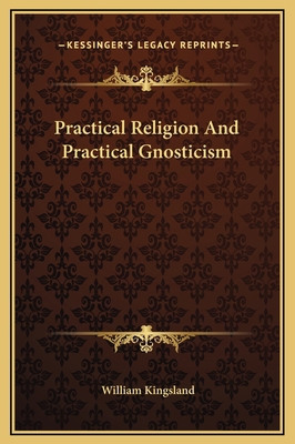 Practical Religion And Practical Gnosticism 1169191363 Book Cover