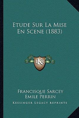 Etude Sur La Mise En Scene (1883) [French] 1166706923 Book Cover