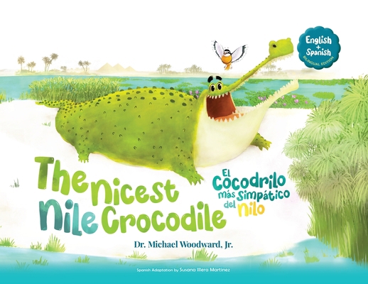 The Nicest Nile Crocodile El simpático cocodril... [Spanish] B0D467FPLW Book Cover