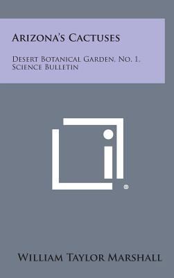 Arizona's Cactuses: Desert Botanical Garden, No... 1258820587 Book Cover