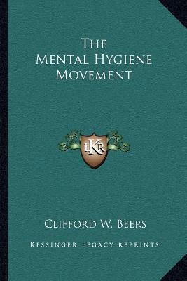 The Mental Hygiene Movement 1163080608 Book Cover