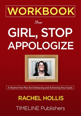 WORKBOOK For Girl, Stop Apologizing: A Shame-Fr... 195116105X Book Cover