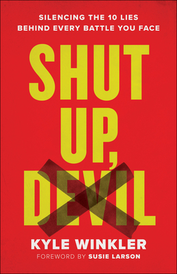 Shut Up, Devil: Silencing the 10 Lies Behind Ev... 0800762436 Book Cover