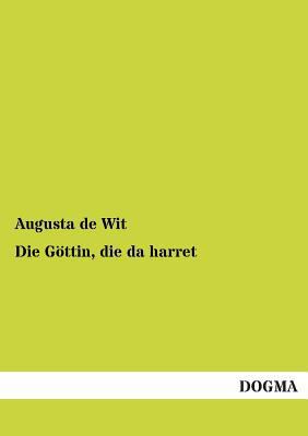 Die Gottin, Die Da Harret [German] 3955077659 Book Cover