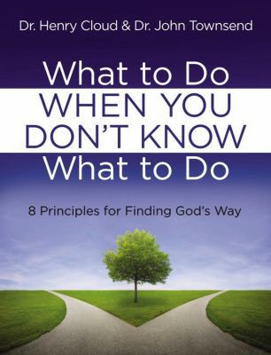 What to Do When You Don't Know What to Do 1404187731 Book Cover