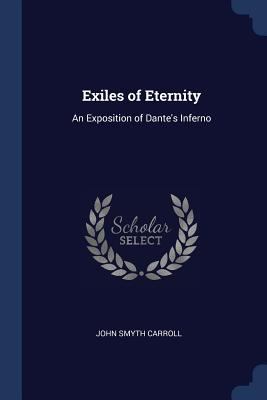 Exiles of Eternity: An Exposition of Dante's In... 1376441632 Book Cover