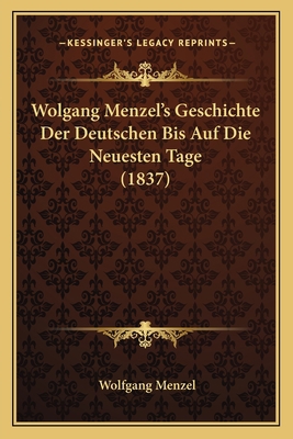 Wolgang Menzel's Geschichte Der Deutschen Bis A... [German] 1167689682 Book Cover