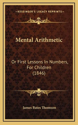 Mental Arithmetic: Or First Lessons in Numbers,... 1164960512 Book Cover