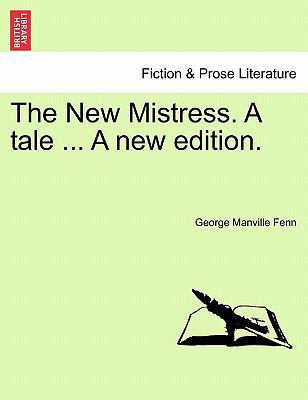 The New Mistress. a Tale ... a New Edition. 1241237891 Book Cover