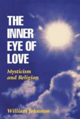 The Inner Eye of Love: Mysticism and Religion 0823217779 Book Cover