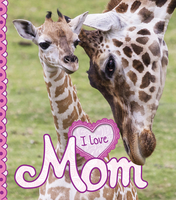 I Love Mom 1609929195 Book Cover