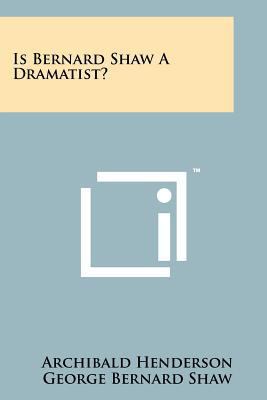 Is Bernard Shaw a Dramatist? 1258132249 Book Cover