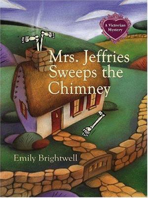 Mrs. Jeffries Sweeps the Chimney: A Victorian M... [Large Print] 1587248441 Book Cover