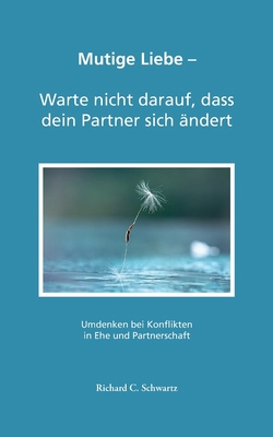 Mutige Liebe - Warte nicht darauf, dass dein Pa... [German] 3752891483 Book Cover