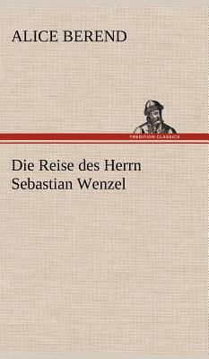 Die Reise des Herrn Sebastian Wenzel [German] 3847243799 Book Cover