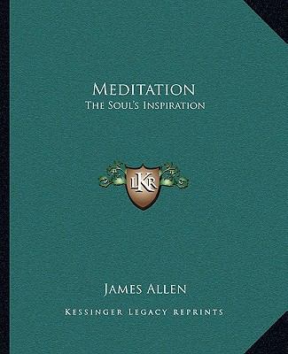 Meditation: The Soul's Inspiration 1162809078 Book Cover