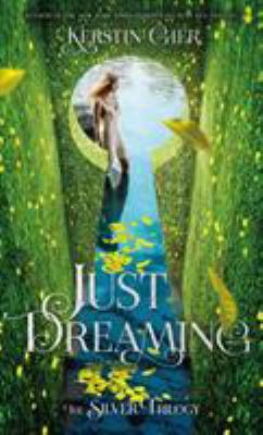 Just Dreaming: The Silver Trilogy, Book 3 1627790802 Book Cover