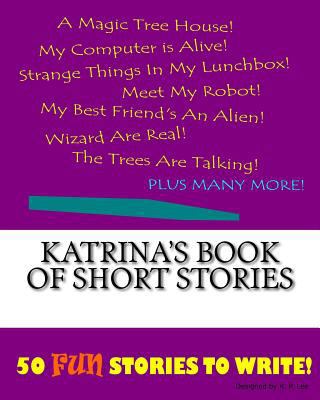 Katrina's Book Of Short Stories 1522847782 Book Cover