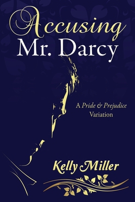 Accusing Mr. Darcy: A Pride & Prejudice Variation 1681310414 Book Cover