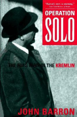 Operation Solo: The FBI's Man in the Kremlin 0895264862 Book Cover