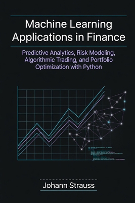 Machine Learning Applications in Finance: Predi... B0H41LB31P Book Cover