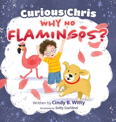 Curious Chris - Why No Flamingos? 1998816893 Book Cover