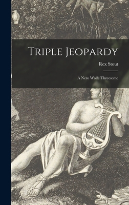 Triple Jeopardy: a Nero Wolfe Threesome 1013737989 Book Cover