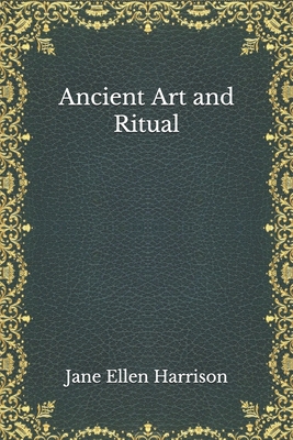 Ancient Art and Ritual B08MN7L34D Book Cover