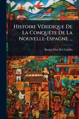 Histoire VÃ(c)ridique De La ConquÃate De La Nou... [French] 1024011569 Book Cover