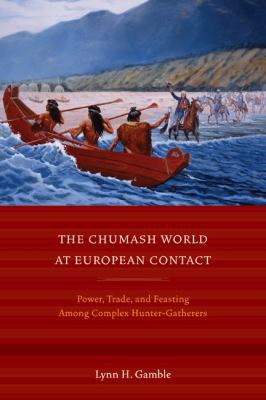 The Chumash World at European Contact: Power, T... 0520254414 Book Cover