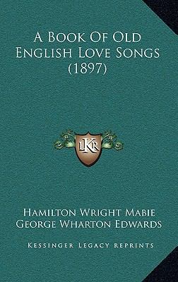 A Book Of Old English Love Songs (1897) 1166518671 Book Cover