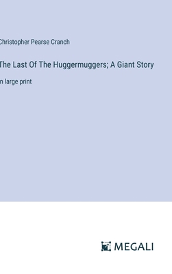 The Last Of The Huggermuggers; A Giant Story: i... 3387059612 Book Cover