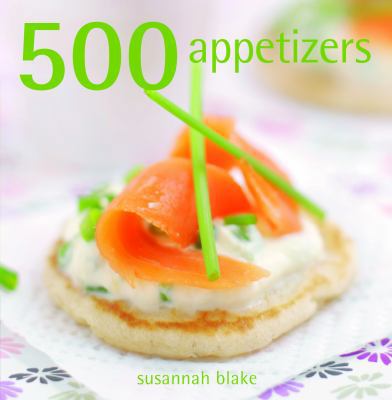 500 Appetisers. Susannah Blake 184543174X Book Cover