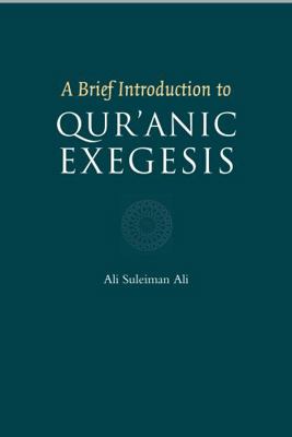 A Brief Introduction to Qur'anic Exegesis 1565646886 Book Cover