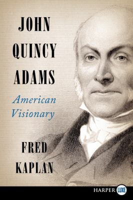 John Quincy Adams: American Visionary [Large Print] 0062298763 Book Cover