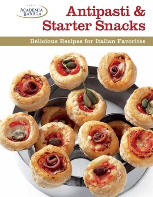 Antipasti & Starter Snacks: Delicious Recipes f... 162710044X Book Cover