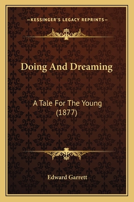 Doing And Dreaming: A Tale For The Young (1877) 1164623389 Book Cover